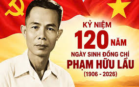 Tuyên truyền kỷ niệm 120 năm Ngày sinh đồng chí Phạm Hữu Lầu (1906 - 2026)